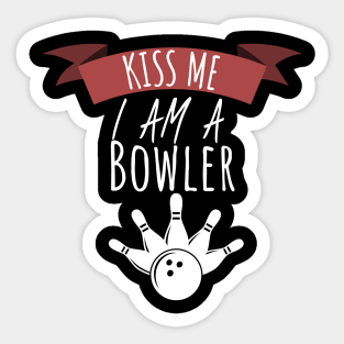 Bowling kiss me i am a bowler Sticker